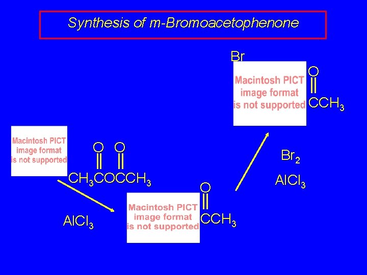Synthesis of m-Bromoacetophenone Br O CCH 3 O O CH 3 COCCH 3 Al.