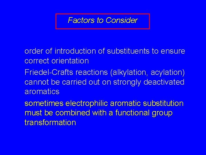 Factors to Consider order of introduction of substituents to ensure correct orientation Friedel-Crafts reactions