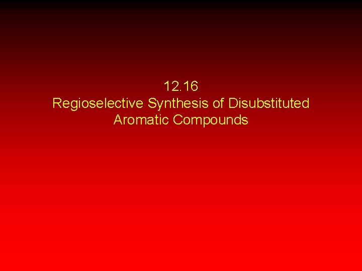 12. 16 Regioselective Synthesis of Disubstituted Aromatic Compounds 