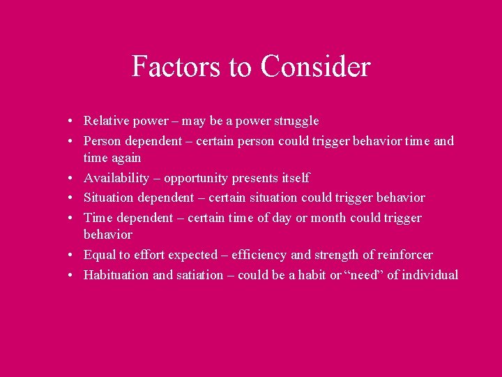 Factors to Consider • Relative power – may be a power struggle • Person