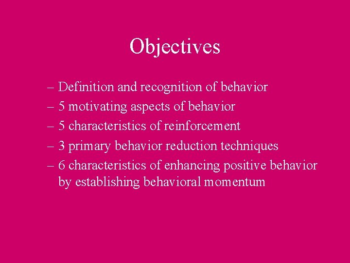 Objectives – Definition and recognition of behavior – 5 motivating aspects of behavior –