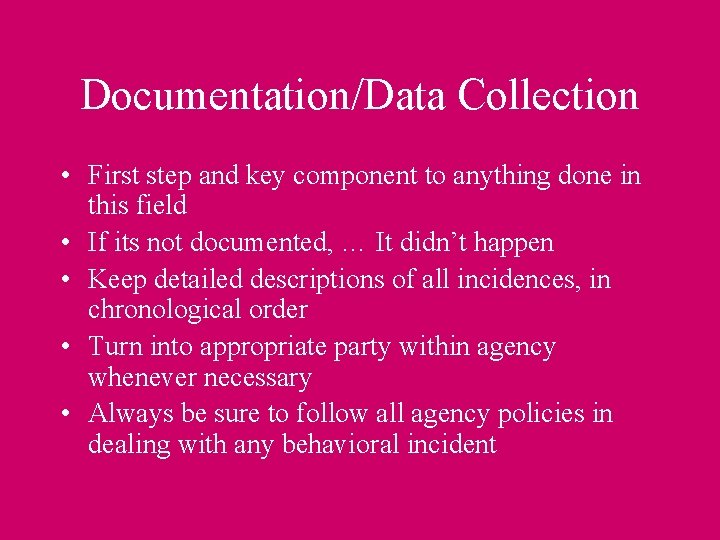 Documentation/Data Collection • First step and key component to anything done in this field