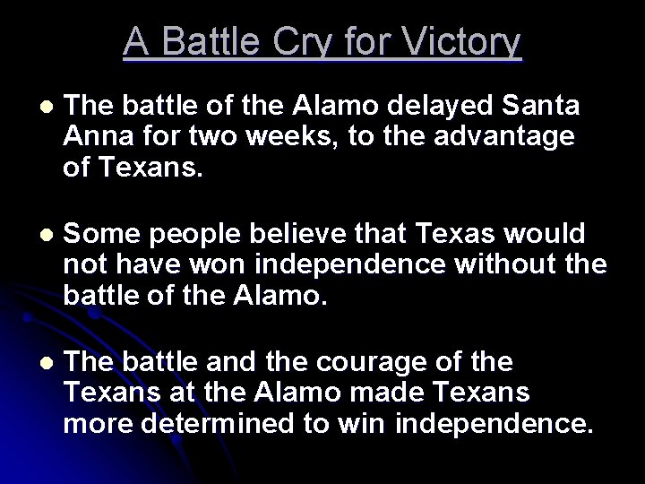 A Battle Cry for Victory l The battle of the Alamo delayed Santa Anna