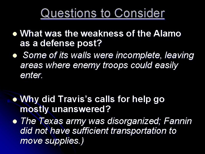 Questions to Consider What was the weakness of the Alamo as a defense post?