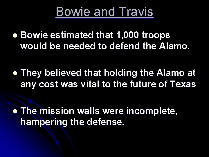 Bowie and Travis l Bowie estimated that 1, 000 troops would be needed to