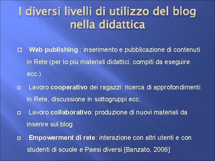 I diversi livelli di utilizzo del blog nella didattica Web publishing : inserimento e