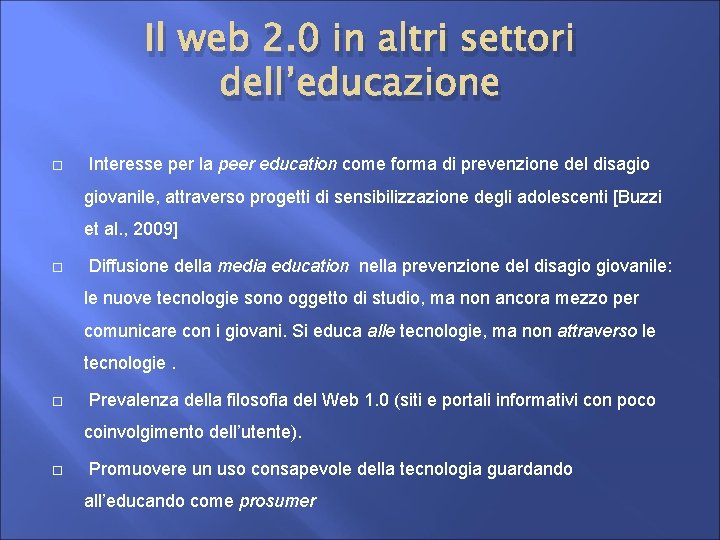 Il web 2. 0 in altri settori dell’educazione Interesse per la peer education come