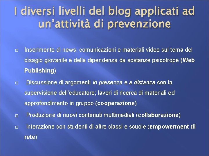 I diversi livelli del blog applicati ad un’attività di prevenzione Inserimento di news, comunicazioni