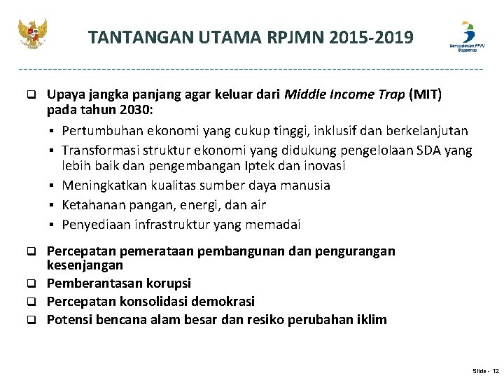 TANTANGAN UTAMA RPJMN 2015 -2019 q Upaya jangka panjang agar keluar dari Middle Income