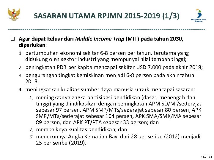 SASARAN UTAMA RPJMN 2015 -2019 (1/3) q Agar dapat keluar dari Middle Income Trap