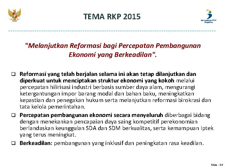 TEMA RKP 2015 "Melanjutkan Reformasi bagi Percepatan Pembangunan Ekonomi yang Berkeadilan". q q q