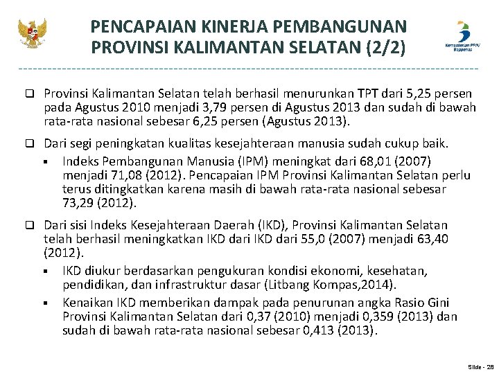 PENCAPAIAN KINERJA PEMBANGUNAN PROVINSI KALIMANTAN SELATAN (2/2) q Provinsi Kalimantan Selatan telah berhasil menurunkan