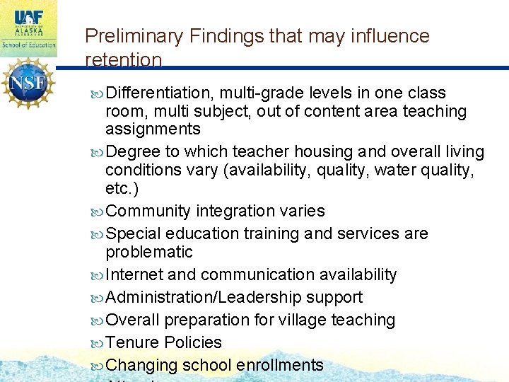 Preliminary Findings that may influence retention Differentiation, multi-grade levels in one class room, multi