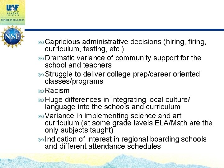  Capricious administrative decisions (hiring, firing, curriculum, testing, etc. ) Dramatic variance of community