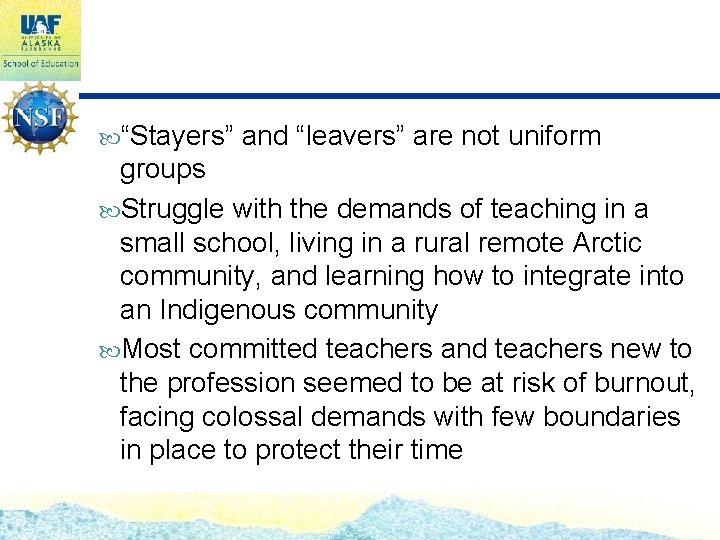  “Stayers” and “leavers” are not uniform groups Struggle with the demands of teaching