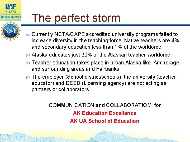 The perfect storm Currently NCTA/CAPE accredited university programs failed to increase diversity in the