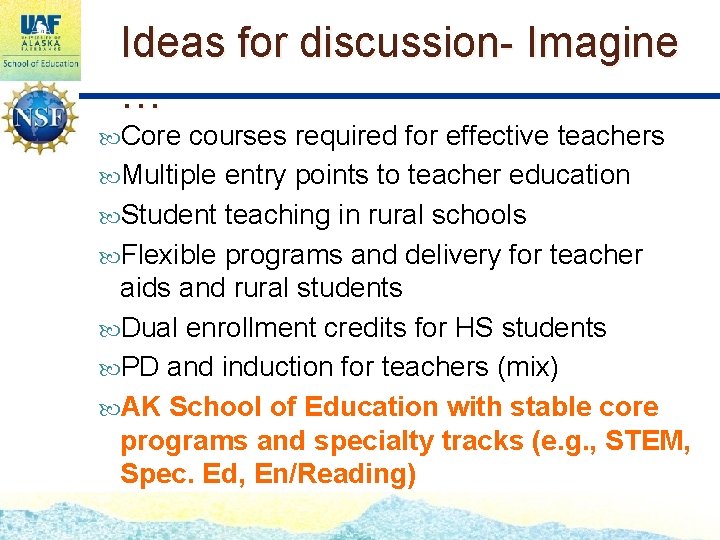 Ideas for discussion- Imagine … Core courses required for effective teachers Multiple entry points