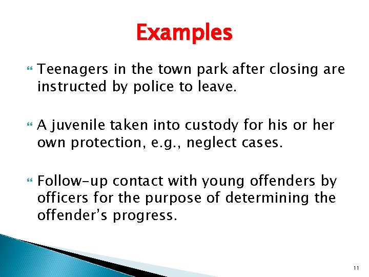 Examples Teenagers in the town park after closing are instructed by police to leave.