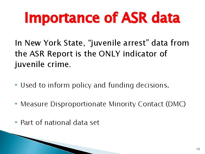 Importance of ASR data In New York State, “juvenile arrest” data from the ASR