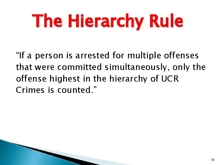 The Hierarchy Rule “If a person is arrested for multiple offenses that were committed