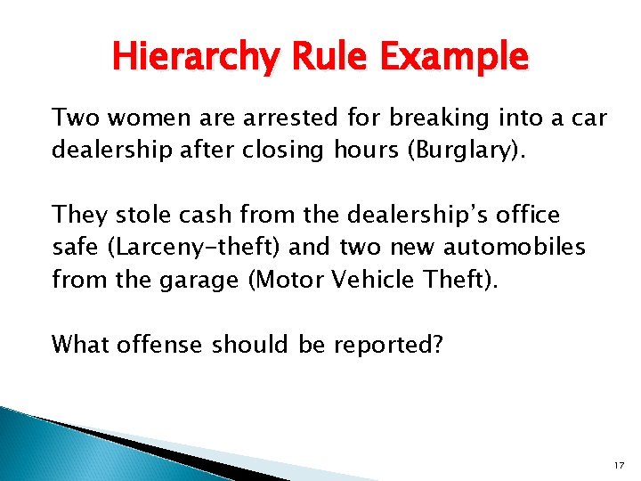 Hierarchy Rule Example Two women are arrested for breaking into a car dealership after