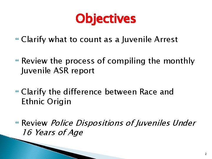 Objectives Clarify what to count as a Juvenile Arrest Review the process of compiling