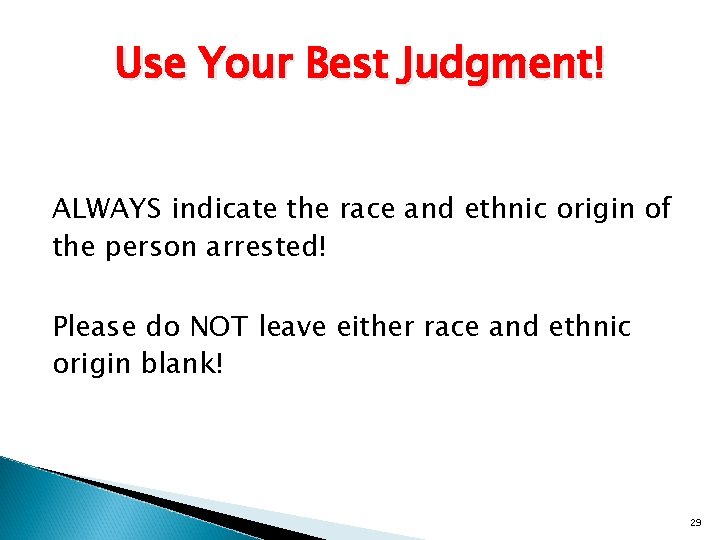 Use Your Best Judgment! ALWAYS indicate the race and ethnic origin of the person