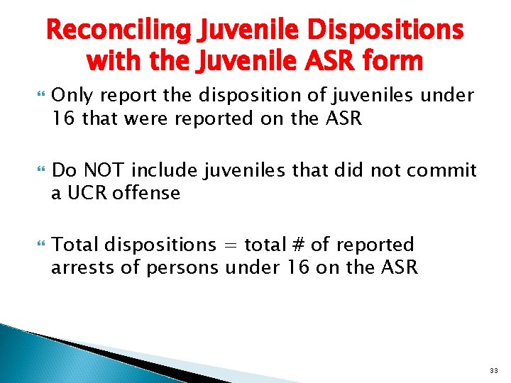 Reconciling Juvenile Dispositions with the Juvenile ASR form Only report the disposition of juveniles