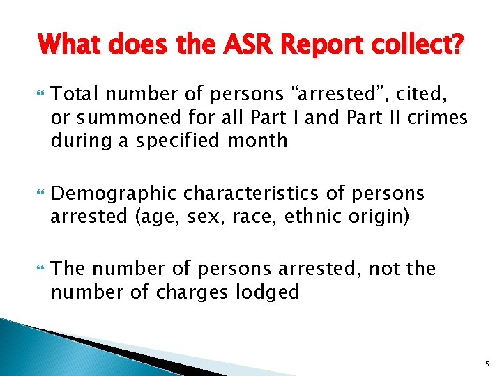 What does the ASR Report collect? Total number of persons “arrested”, cited, or summoned
