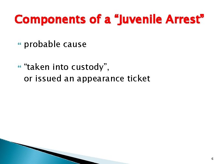 Components of a “Juvenile Arrest” probable cause “taken into custody”, or issued an appearance