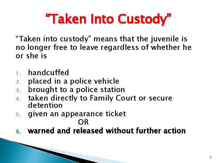 “Taken Into Custody” “Taken into custody” means that the juvenile is no longer free