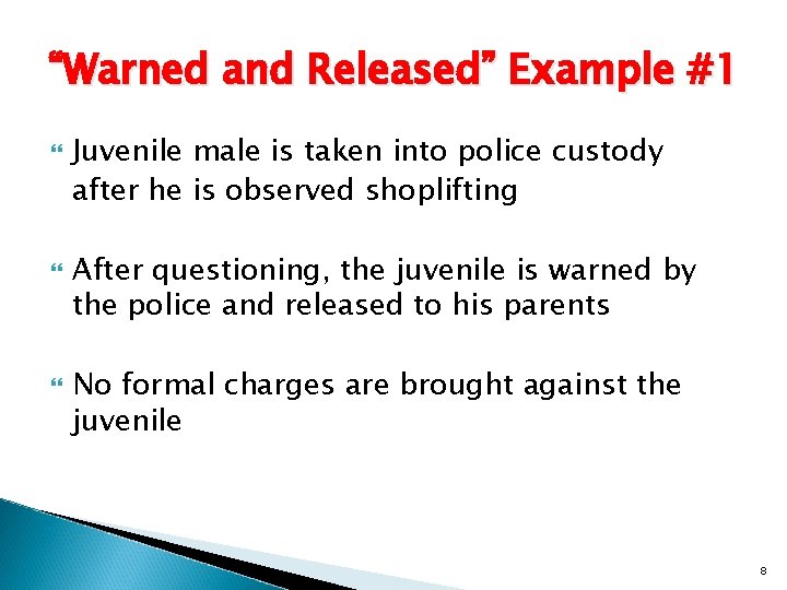 “Warned and Released” Example #1 Juvenile male is taken into police custody after he