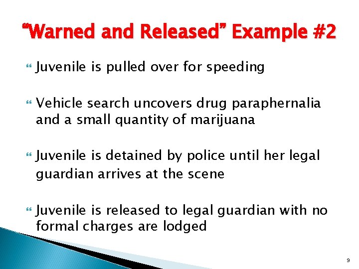 “Warned and Released” Example #2 Juvenile is pulled over for speeding Vehicle search uncovers