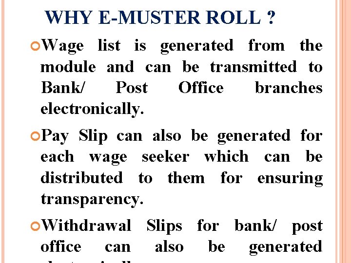 WHY E-MUSTER ROLL ? Wage list is generated from the module and can be