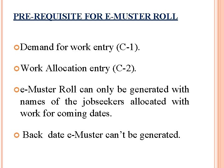 PRE-REQUISITE FOR E-MUSTER ROLL Demand for work entry (C-1). Work Allocation entry (C-2). e-Muster