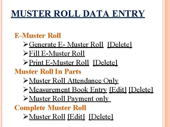 MUSTER ROLL DATA ENTRY E-Muster Roll ØGenerate E- Muster Roll [Delete] ØFill E-Muster Roll