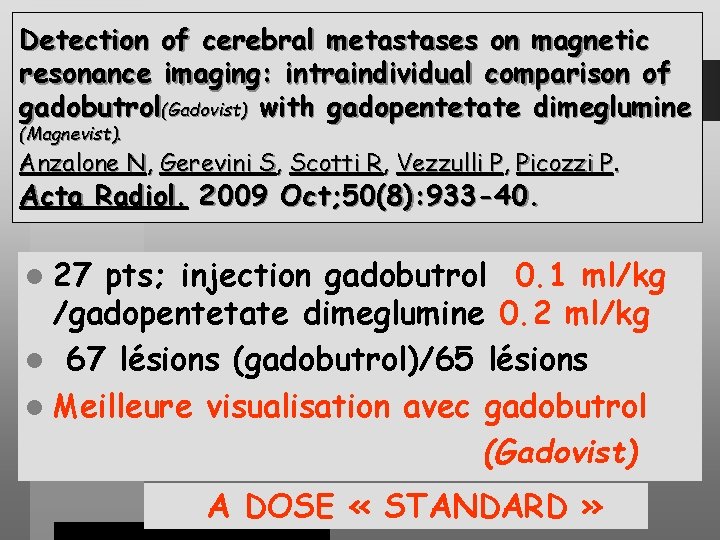 Detection of cerebral metastases on magnetic resonance imaging: intraindividual comparison of gadobutrol(Gadovist) with gadopentetate