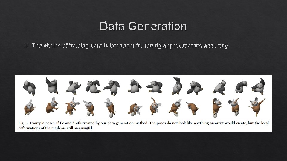 Data Generation The choice of training data is important for the rig approximator’s accuracy