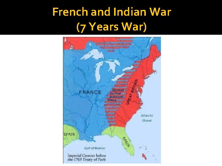 French and Indian War (7 Years War) 