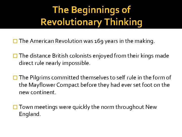 The Beginnings of Revolutionary Thinking � The American Revolution was 169 years in the