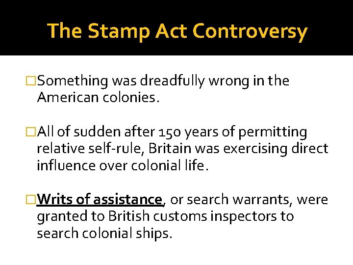 The Stamp Act Controversy �Something was dreadfully wrong in the American colonies. �All of