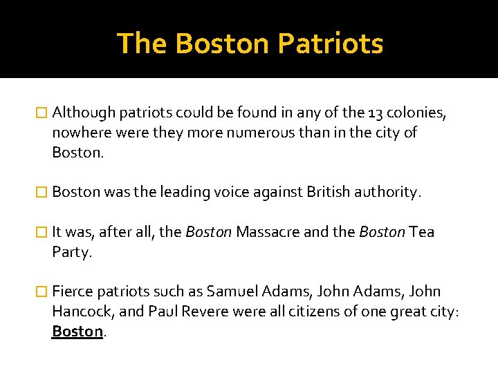 The Boston Patriots � Although patriots could be found in any of the 13