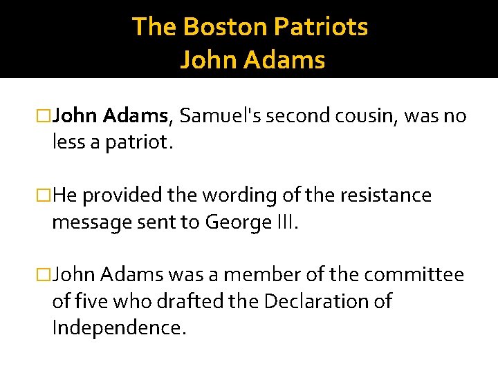 The Boston Patriots John Adams �John Adams, Samuel's second cousin, was no less a