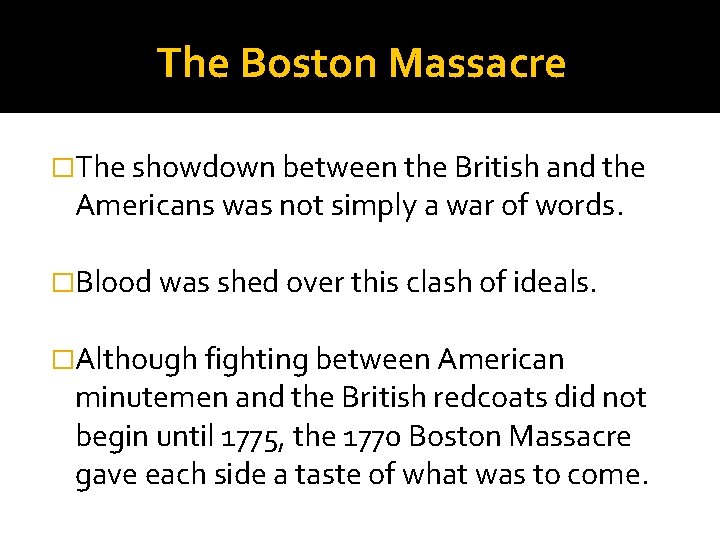 The Boston Massacre �The showdown between the British and the Americans was not simply