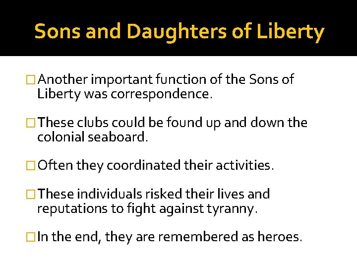 Sons and Daughters of Liberty �Another important function of the Sons of Liberty was