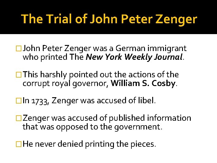 The Trial of John Peter Zenger �John Peter Zenger was a German immigrant who