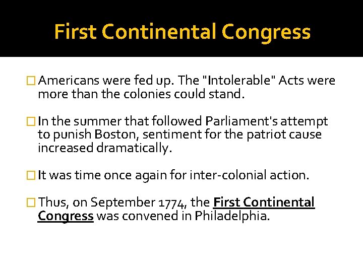 First Continental Congress � Americans were fed up. The "Intolerable" Acts were more than