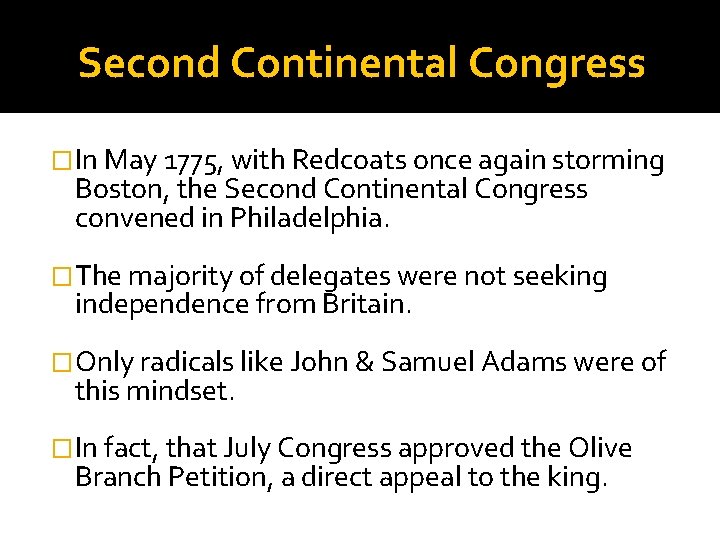 Second Continental Congress �In May 1775, with Redcoats once again storming Boston, the Second