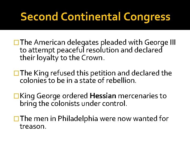 Second Continental Congress �The American delegates pleaded with George III to attempt peaceful resolution