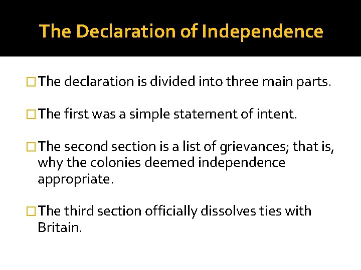 The Declaration of Independence �The declaration is divided into three main parts. �The first